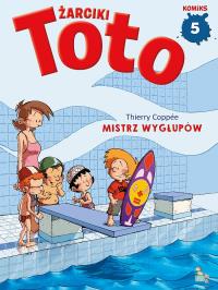 Mistrz wygłupów. Żarciki Toto. Komiks. Tom 5. Autor: Thierry Coppee. Dobreksiazki.pl Okładka książki Mistrz wygłupów. Żarciki Toto. Komiks. Tom 5