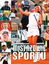 Mistrzowie sportu. Autor: Zieliński Wojciech. Dobreksiazki.pl Okładka książki Mistrzowie sportu