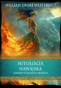Mitologia hawajska. Autor: Westervelt William Drake. Dobreksiazki.pl Okładka książki Mitologia hawajska