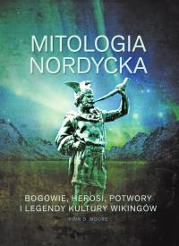 Mitologia nordycka. Bogowie, herosi, potwory i legendy kultury wikingów. Autor: Finn D. Moore. Dobreksiazki.pl Okładka książki Mitologia nordycka. Bogowie, herosi, potwory i legendy kultury wikingów