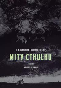 Mity Cthulhu. Autor: Breccia Alberto. Dobreksiazki.pl Okładka książki Mity Cthulhu