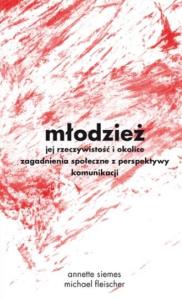 Młodzież - jej rzeczywistość i okolice. Autor: Fleischer Michael, Siemes Annette. Dobreksiazki.pl Okładka książki Młodzież - jej rzeczywistość i okolice