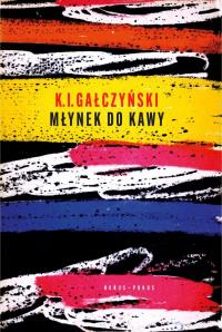 Młynek do kawy. Autor: Gałczyński Konstanty Ildefons, Stanisław Zamecznik. Dobreksiazki.pl Okładka książki Młynek do kawy