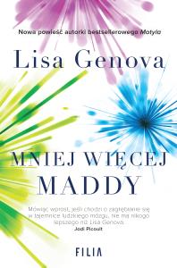 Mniej więcej Maddy. Autor: Genova Lisa. Dobreksiazki.pl Okładka książki Mniej więcej Maddy