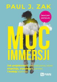 Moc immersji. Autor: Zak Paul J.. Dobreksiazki.pl Okładka książki Moc immersji