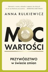 Okładka książki Moc wartości. Przywództwo w świecie zmian