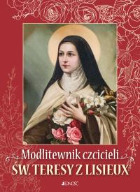 Modlitewnik czcicieli św. Teresy z Lisieux. Autor: Opracowanie zbiorowe. Dobreksiazki.pl Okładka książki Modlitewnik czcicieli św. Teresy z Lisieux
