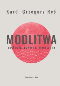 Modlitwa. Autor: Grzegorz Ryś. Dobreksiazki.pl Okładka książki Modlitwa
