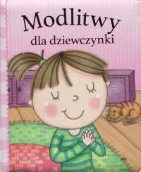 Modlitwy dla dziewczynki. Autor: Praca zbiorowa. Dobreksiazki.pl Okładka książki Modlitwy dla dziewczynki