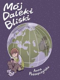 Mój Daleki Bliski. Autor: Anna Poszepczyńska. Dobreksiazki.pl Okładka książki Mój Daleki Bliski