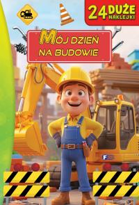 Mój dzień na budowie. Autor: Opracowanie zbiorowe. Dobreksiazki.pl Okładka książki Mój dzień na budowie