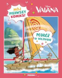 Okładka książki Mój pierwszy komiks. Poziom 1. Podróż w nieznane. Disney Vaiana