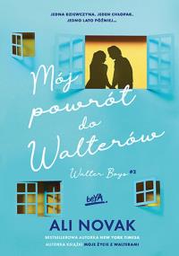 Mój powrót do Walterów. Walter Boys. Tom 2. Autor: Ali Novak. Dobreksiazki.pl Okładka książki Mój powrót do Walterów. Walter Boys. Tom 2