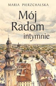 Okładka książki Mój Radom intymnie