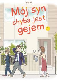 Mój syn chyba jest gejem. Tom 1. Autor: Okura. Dobreksiazki.pl Okładka książki Mój syn chyba jest gejem. Tom 1