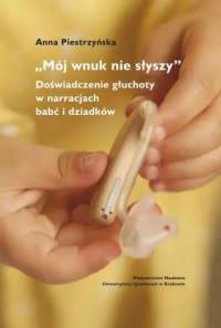 Okładka książki Mój wnuk nie słyszy...''. Doświadczenie głuchoty..