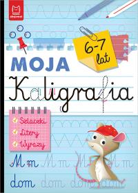 Moja kaligrafia. Szlaczki. Litery. Wyrazy 6-7 lat. Autor: Michalec Bogusław. Dobreksiazki.pl Okładka książki Moja kaligrafia. Szlaczki. Litery. Wyrazy 6-7 lat