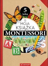 Moja książka Montessori 5-latka. Autor: Anna Borchard. Dobreksiazki.pl Okładka książki Moja książka Montessori 5-latka