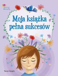 Moja książka pełna sukcesów. Autor: Płatkowska Paulina. Dobreksiazki.pl Okładka książki Moja książka pełna sukcesów