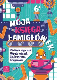 Moja księga łamigłówek. Zadania logiczne, ukryte obrazki, szyfrogramy, krzyżówki 6+. Autor: Beata Karlik. Dobreksiazki.pl Okładka książki Moja księga łamigłówek. Zadania logiczne, ukryte obrazki, szyfrogramy, krzyżówki 6+
