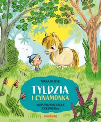 Moja przyjaciółka Cynamonka. Tyldzia i Cynamonka. Tom 1. Autor: Ninka Reittu. Dobreksiazki.pl Okładka książki Moja przyjaciółka Cynamonka. Tyldzia i Cynamonka. Tom 1