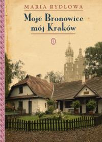 Moje Bronowice mój Kraków w.2025. Autor: Rydlowa Maria. Dobreksiazki.pl Okładka książki Moje Bronowice mój Kraków w.2025