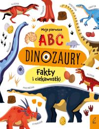 Moje pierwsze ABC. Dinozaury. Fakty i ciekawostki. Autor: Opracowanie zbiorowe. Dobreksiazki.pl Okładka książki Moje pierwsze ABC. Dinozaury. Fakty i ciekawostki