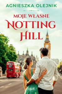 Moje własne Notting Hill. Autor: Olejnik Agnieszka. Dobreksiazki.pl Okładka książki Moje własne Notting Hill