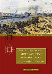 Moje wojenne wspomnienia. 1916–1917. Tom 2. Autor: Erich Ludendorff. Dobreksiazki.pl Okładka książki Moje wojenne wspomnienia. 1916–1917. Tom 2