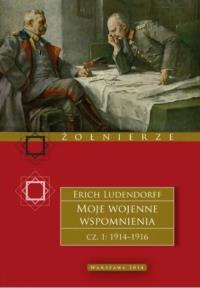 Moje wojenne wspomnienia. Część 1. Autor: Erich Ludendorff. Dobreksiazki.pl Okładka książki Moje wojenne wspomnienia. Część 1