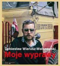 Moje wyprawy. Autor: Dobiesław Wierusz-Walknowski, Alicja Budak, Alan. Dobreksiazki.pl Okładka książki Moje wyprawy