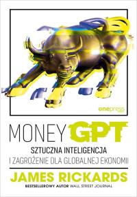 Okładka książki MoneyGPT. Sztuczna inteligencja i zagrożenie dla..