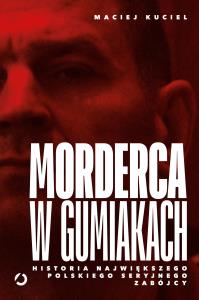 Morderca w gumiakach. Historia największego polskiego seryjnego zabójcy. Autor: Otwarte. Dobreksiazki.pl Okładka książki Morderca w gumiakach. Historia największego polskiego seryjnego zabójcy