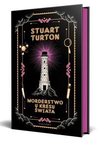 Morderstwo u kresu świata. Autor: Stuart Turton. Dobreksiazki.pl Okładka książki Morderstwo u kresu świata