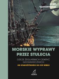 Okładka książki Morskie wyprawy przez stulecia. Dzieje żeglarskich odkryć geograficznych od starożytności do XVI wieku