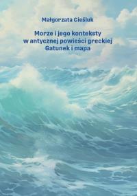 Okładka książki Morze i jego konteksty w antycznej powieści..