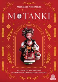Motanki. Autor: Nesterenko Michalina. Dobreksiazki.pl Okładka książki Motanki