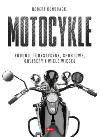 Motocykle. Autor: Robert Kondracki. Dobreksiazki.pl Okładka książki Motocykle