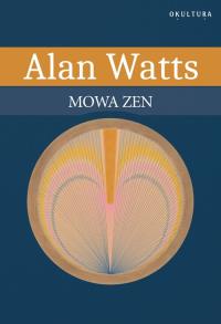 Mowa zen. Autor: Watts Alan. Dobreksiazki.pl Okładka książki Mowa zen