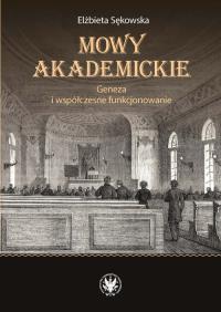 Mowy akademickie. Geneza i współczesne funkcjonowanie. Autor: Sękowska Elżbieta. Dobreksiazki.pl Okładka książki Mowy akademickie. Geneza i współczesne funkcjonowanie