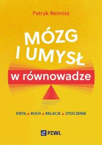 Mózg i umysł w równowadze. Autor: Reimisz Patryk. Dobreksiazki.pl Okładka książki Mózg i umysł w równowadze