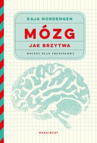 Mózg jak brzytwa. Roczny plan treningowy - uszkodzone. Autor: Kaja Nordengen, Maria Skoczko-Nakielska. Dobreksiazki.pl Okładka książki Mózg jak brzytwa. Roczny plan treningowy - uszkodzone