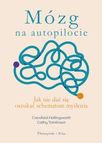 Mózg na autopilocie. Autor: Hollingworth Crawford, Tomlinson Cathy. Dobreksiazki.pl Okładka książki Mózg na autopilocie