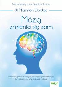 Mózg zmienia się samInnowacyjne techniki przywracania prawidłowych funkcji mózgu bez operacji i leków. Autor: Doidge Norman. Dobreksiazki.pl Okładka książki Mózg zmienia się samInnowacyjne techniki przywracania prawidłowych funkcji mózgu bez operacji i leków