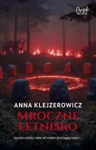 Mroczne letnisko. Autor: Klejzerowicz Anna. Dobreksiazki.pl Okładka książki Mroczne letnisko