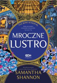 Mroczne lustro. Autor: Samantha Shannon. Dobreksiazki.pl Okładka książki Mroczne lustro