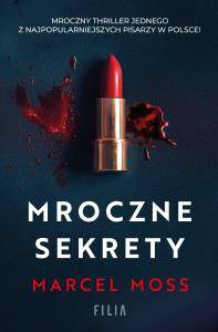 Mroczne sekrety. Autor: MARCEL MOSS. Dobreksiazki.pl Okładka książki Mroczne sekrety