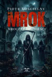 Okładka książki MROK. Mroczne Opowieści
