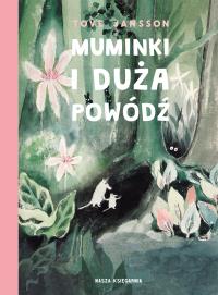 Muminki i duża powódź. Autor: Jansson Tove. Dobreksiazki.pl Okładka książki Muminki i duża powódź