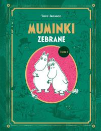 Muminki zebrane. Tom I. Autor: Jansson Tove. Dobreksiazki.pl Okładka książki Muminki zebrane. Tom I